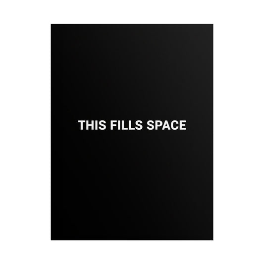 THIS FILLS SPACE – Minimalist Typographic Poster