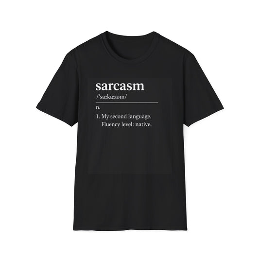 Sarcasm Definition T-Shirt — “My second language. Fluency level: native.”