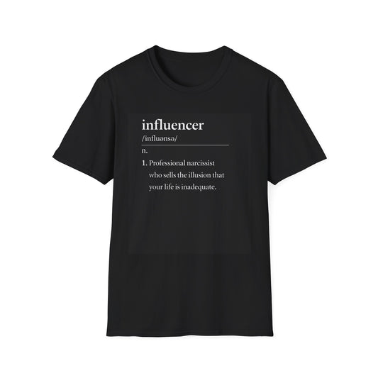 Influencer Definition T-Shirt — "Professional narcissist who sells the illusion"